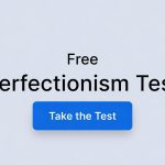 Free Perfectionism Test: 10-Question Self-Assessment