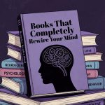 Books That Completely Rewire Your Mind